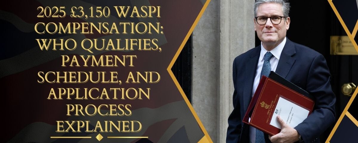 2025 £3,150 WASPI Compensation: Who Qualifies, Payment Schedule, and Application Process Explained