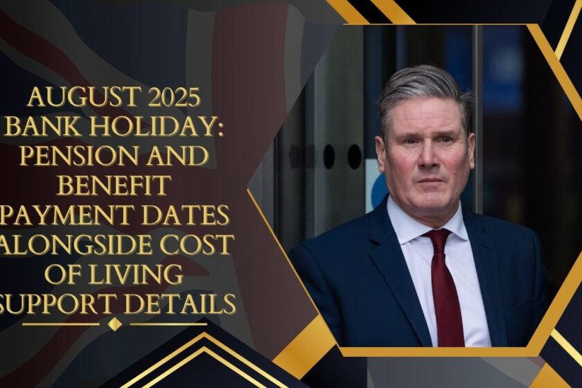 August 2025 Bank Holiday Pension and Benefit Payment Dates Alongside Cost of Living Support Details
