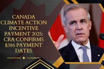 Canada Climate Action Incentive Payment 2025: CRA Confirms $386 Payment Dates