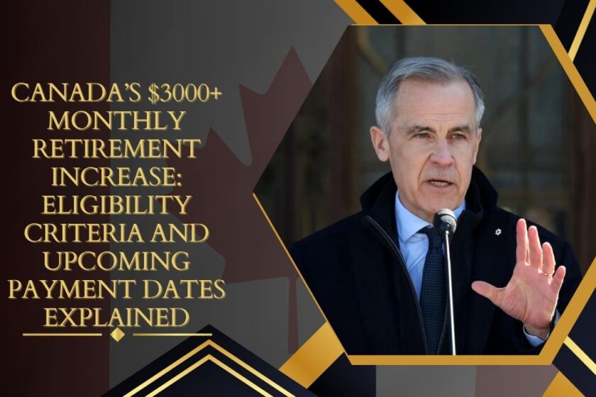 Canada’s $3000+ Monthly Retirement Increase Eligibility Criteria and Upcoming Payment Dates Explained