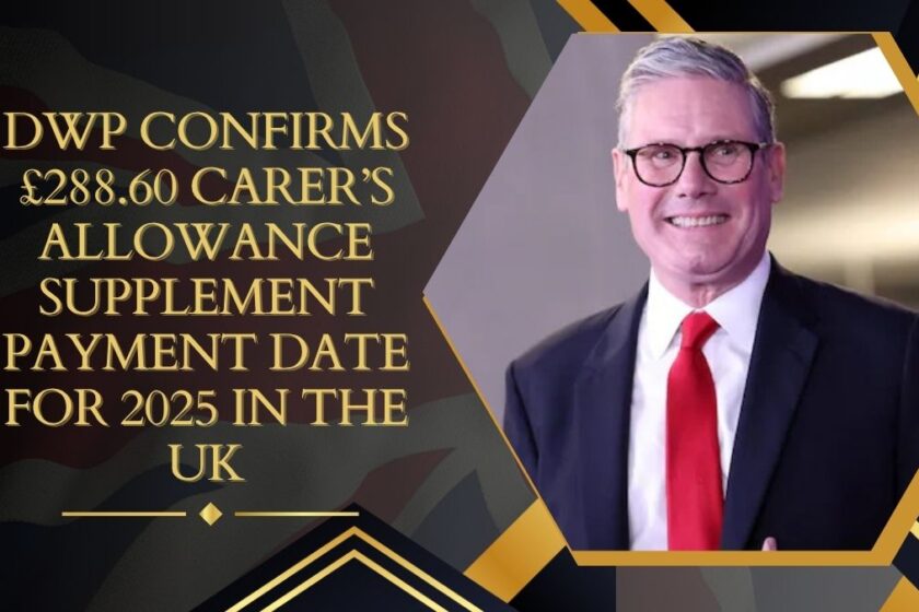 DWP Confirms £288.60 Carer’s Allowance Supplement Payment Date for 2025 in the UK